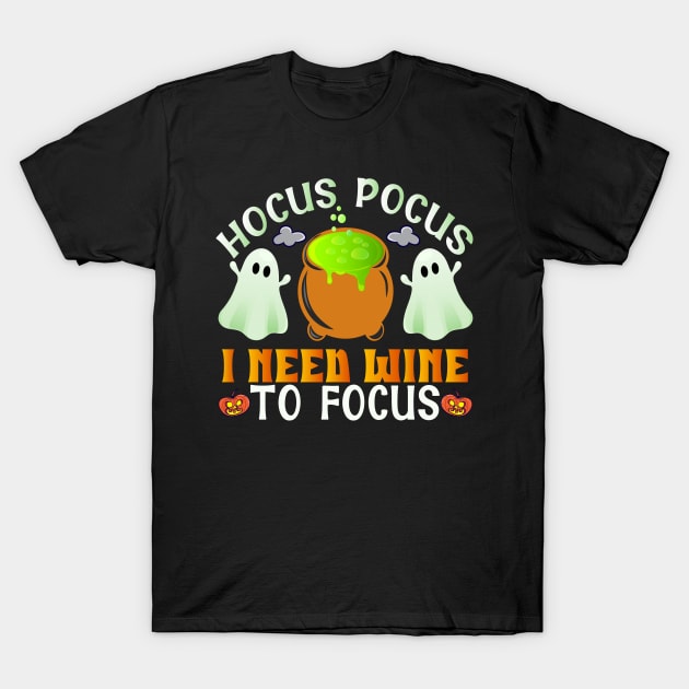 Hocus Pocus I Need Wine To Focus T-Shirt by koolteas